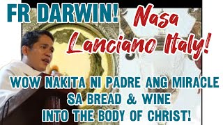 Wow si Fr Darwin nag Misa sa Lanciano Italy Kong saan nangyari Ang Miracle sa Body of Christ Wow [upl. by Maison]