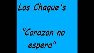 Los Chaques  Corazon no espera [upl. by Mayce]