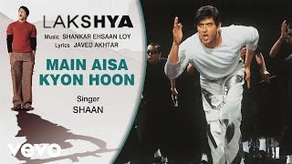 Main Aisa Kyon Hoon Best Audio Song  LakshyaHrithik RoshanPreity ZintaShaan [upl. by Morganne]