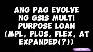 ANG PAG EVOLVE NG GSIS MULTIPURPOSE LOAN MPL PLUS FLEX AT EXPANDED [upl. by Graniela]