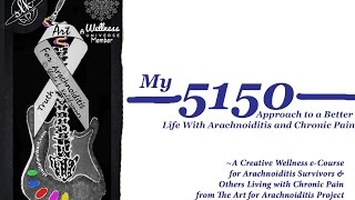 5150 Creative Wellness eCourse for Arachnoiditis Survivors [upl. by Chaves]