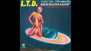 LTD  Every Time I Turn Around Back in Love Again Single Version HQ Audio [upl. by Nissy]