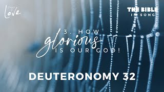 Deuteronomy 32  How Glorious Is Our God  Bible in Song  Project of Love [upl. by Nuris]