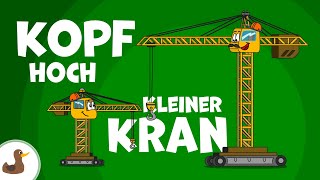 Kopf hoch kleiner Kran Der große Kran und der kleine Kran  Fahrzeuglieder  Sing Kinderlieder [upl. by Deutsch]