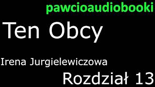 Ten Obcy Rozdział 13 Audiobook za darmo Irena Jurgielewiczowa [upl. by Worra506]