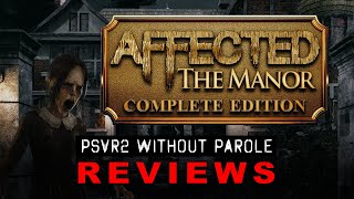 Affected The Manor Complete Edition  PSVR2 REVIEW [upl. by Tonina428]