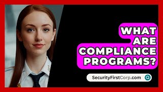 What Are Compliance Programs  SecurityFirstCorpcom [upl. by Whittemore]