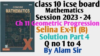 Class 10 icse board ch 11 Geometric Progression Ex 11B  Q no 1 to 4 Part 4 [upl. by Eyeleen]