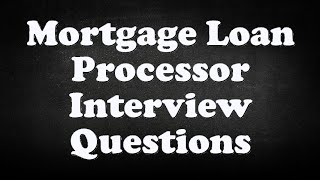 Mortgage Loan Processor Interview Questions [upl. by Nidia]