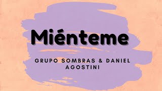 Miénteme  Grupo Sombras amp Daniel Agostini  Letra [upl. by Olivette]