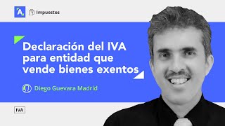 Declaración del IVA para entidad que vende bienes exentos [upl. by Zusman78]