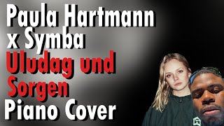 ULUDAG UND SORGEN  PAULA HARTMANN x SYMBA  Piano Cover [upl. by Talia]