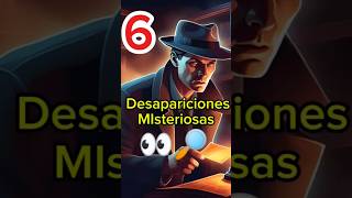 ❔⚠️6 DESAPARICIONES INEXPLICABLES 🔎👀 curiosidades datoscuriosos sabiasque [upl. by Rem]