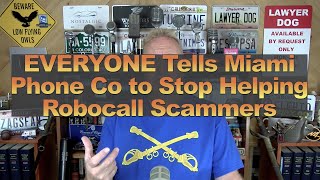 EVERYONE Tells Miami Phone Co to Stop Helping Robocall Scammers [upl. by Fitz]