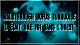 Walkthrough Dofus Turquoise  Il était une foi dans lOuest [upl. by Steffin]