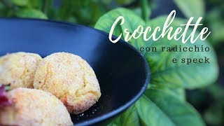 CROCCHETTE DI PATATE con radicchio e speck Ricetta facile per bambini [upl. by Nosnhoj]