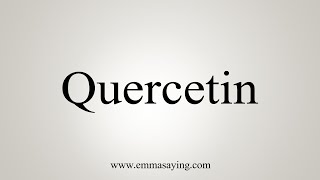 How To Say Quercetin [upl. by Harshman]