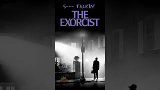 S Talkin  The Exorcist [upl. by Garrity615]