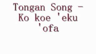 Tongan song  ko koe eku ofa [upl. by Delogu]