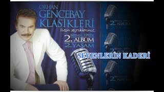 ORHAN GENCEBAY  SEVENLERİN KADERİ [upl. by Yerac231]