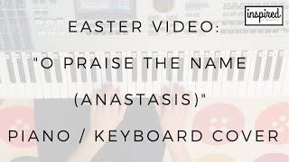 Easter Video quotO Praise The Name Anastasisquot Hillsong Piano  Keyboard Cover [upl. by Cacka]