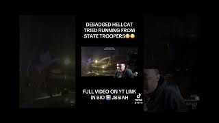 DEBADGED HELLCAT TRIED RUNNING FROM STATE TROOPERS [upl. by Tabbi]