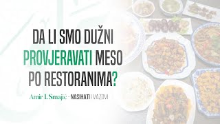 Da li smo dužni provjeravati meso po restoranima  Amir I Smajić [upl. by Anis288]