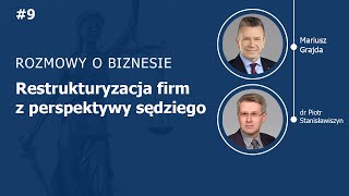 Mariusz Grajda Rozmowy o biznesie  Restrukturyzacja firmy z perspektywy sędziego [upl. by Atinihs136]