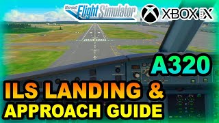 Microsoft Flight Simulator  ILS Landing amp Approach Tutorial ON XBOX  BEGINNERS GUIDE [upl. by Nhguavoj]