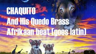 Chaquito and the Quedo Brass  Afrikaan beat [upl. by Denise]