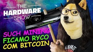 DÁ PRA FICAR RICO COM BITCOINS  The Hardware Show 19 [upl. by Loy202]