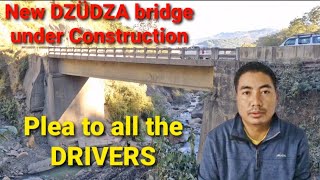 PLEA TO ALL THE DRIVERS NEW DZÜDZA BRIDGE TO COME UP SOON trending latestnews safetyfirst [upl. by Jeramey]