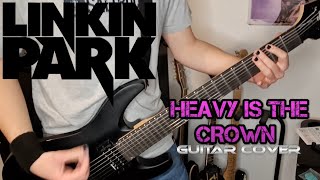 Linkin Park  Heavy Is the Crown Guitar Cover [upl. by Sellihca]