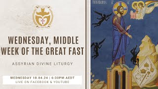 Divine Liturgy Assyrian  10042024 Wednesday Middle Week of The Great Fast [upl. by Aber]