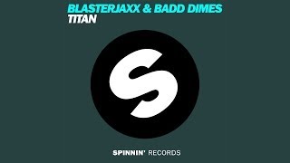 Blasterjaxx amp Badd Dimes  Titan Radio Edit Official [upl. by Pearl]