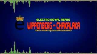 Wippenberg  Chakalaka Electro Royal Remix [upl. by Enelie185]