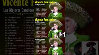 Las Mejores canciones de Vicente Fernandez 💥Grandes Exitos Vicente Fernandez Full Album Comleto 2024 [upl. by Ecirtam]