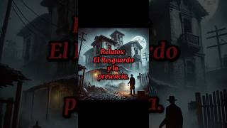 Relatos El Resguardo y la presencia pensamientocritico relatosdeterror [upl. by Norene]