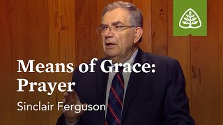 Means of Grace  Prayer The Basics of the Christian Life with Sinclair Ferguson [upl. by Lightman996]