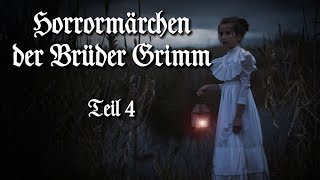 Die unheimlichsten Märchen der Brüder Grimm Teil 4 – Horrormärchen Hörbuch Horror deutsch [upl. by Hun]