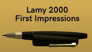 Lamy 2000 Fountain Pen  My First Impressions [upl. by Gabriel]