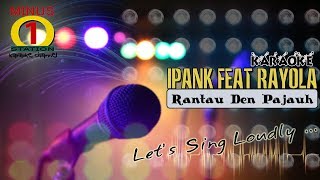 Ipank Feat Rayola  Rantau Den Pajauh quotKaraoke Instrumental Tanpa Vokal [upl. by Aicineohp]