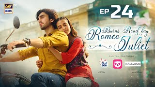 Burns Road Kay Romeo Juliet  EP 24 Eng Sub  Iqra Aziz  Hamza Sohail  14 May 2024  ARY Digital [upl. by Beaner]