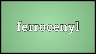 Ferrocenyl Meaning [upl. by Guyer5]