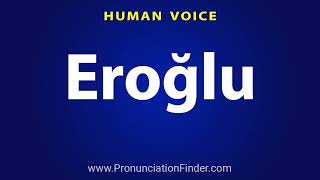 How To Pronounce Eroglu [upl. by Odnesor]