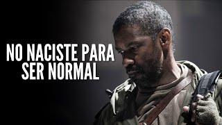 NO NACISTE PARA SER NORMAL  Video de Motivación Personal [upl. by Malvin]