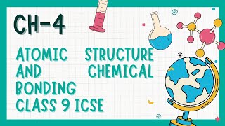 ATOMIC STRUCTURE AND CHEMICAL BONDING CHAPTER 4 CLASS 9 ICSE [upl. by Dalli220]