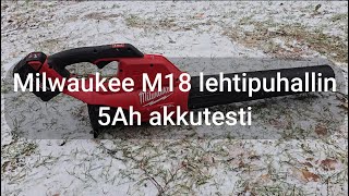 Milwaukee M18 lehtipuhallin  leaf blower 5Ah akkutesti battery duration test 2112024 [upl. by Hairahs]