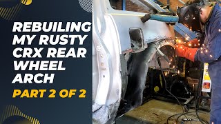 Rebuilding and Mig Welding my Rusty CRX Rear Car Arch PT 2 [upl. by Paff]