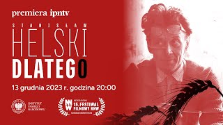 📽 Stanisław Helski Dlatego FILM DOKUMENTALNY [upl. by Yrag]